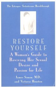 Restore Yourself: A Woman's Guide to Reviving Her Sexual Desire and Passion for Life