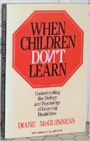 When Children Don't Learn: Understanding the Biology and Psychology of Learning Disabilities