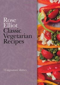 Classic Vegetarian Recipes. Rose Elliot (Classic Chefs)
