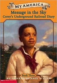 Message in the Sky: Corey's Underground Railroad Diary Book 3 (My America, Corey's Diary)