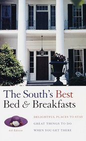 South's Best Bed  Breakfasts, 4th Edition : Delightful Places to Stay, and Great Things to Do When You Get There (Fodor's Bed and Breakfasts the South)