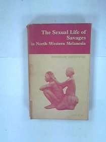 The Sexual Life of Savages in North Western Melanesia