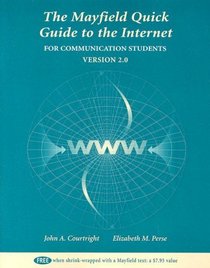 The Mayfield Quick Guide to the Internet for Communication Students, Version 2.0