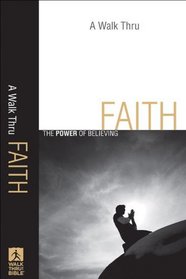 Walk Thru Faith, A: The Power of Believing (Walk Thru the Bible Discussion Guides)