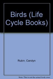 Birds (Life Cycle Books)