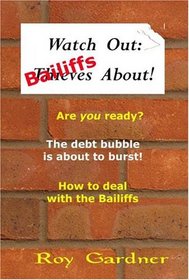 Watch Out - Bailiffs About: How to Deal with the Bailiff