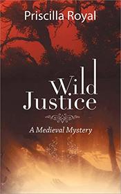 Wild Justice (Medieval Mysteries, 14)