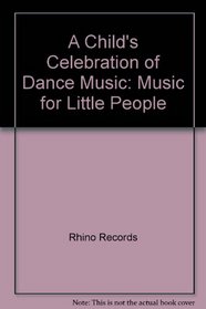 A Child's Celebration of Dance Music: Music for Little People