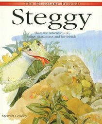 Steggy: Share the Adventures of Steggy Stegasaurus and Her Friends (Cowley, Stewart. Dinosaur Friends.)