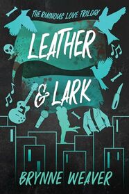 Leather & Lark (Ruinous Love Trilogy, Bk 2)