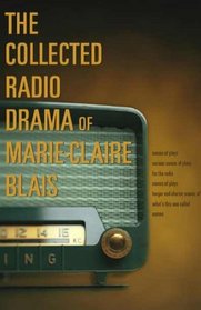 Collected Radio Drama of Marie-Claire Blais
