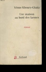 Une maison au bord des larmes: Roman (French Edition)