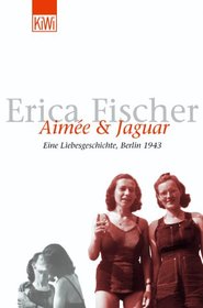 Aimee und Jaguar. Eine Liebesgeschichte, Berlin 1943.