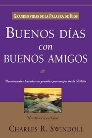 Buenos D-As Con Buenos Amigos: Grandes Vidas de La Palabra de Dios (Spanish Edition)