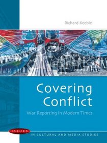 Covering Conflict: War Reporting in Modern Times