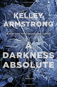 A Darkness Absolute: A Rockton Thriller (City of the Lost)