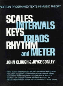 Scales, Intervals, Keys, Triads, Rhythm and Meter: A Self Instruction Program (Norton Programmed Texts in Music Theory)