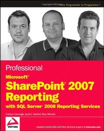Professional Microsoft SharePoint 2007 Reporting with SQL Server 2008 Reporting Services (Wrox Programmer to Programmer)