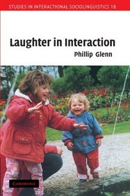 Laughter in Interaction (Studies in Interactional Sociolinguistics)