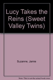 LUCY TAKES THE REINS (SWEET VALLEY TWINS)
