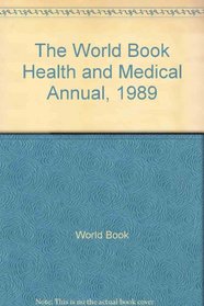 The World Book Health and Medical Annual, 1989