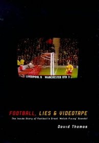 Football, Lies and Videotape: The Inside Story of Football's Great 