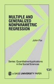 Multiple and Generalized Nonparametric Regression (Quantitative Applications in the Social Sciences)