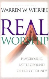 Real Worship: Playground, Battleground, or Holy Ground