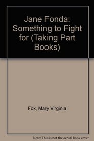 Jane Fonda: Something to Fight for (Taking Part Books)