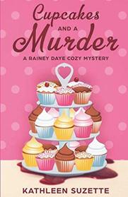 Cupcakes and a Murder: A Rainey Daye Cozy Mystery