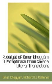Rubiyt of Omar Khayym: A Paraphrase from Several Literal Translations