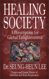 Healing Society: A Prescription for Global Enlightenment (Walsch Book)