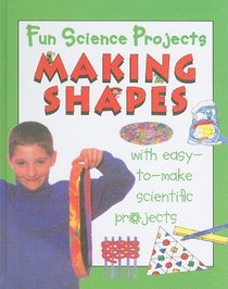 Making Shapes (Fun Science Projects)