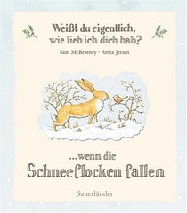 Wei�t du eigentlich, wie lieb ich dich hab? ...wenn die Schneeflocken fallen