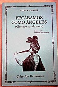 Pecabamos como angeles: Gloripoemas de amor (Coleccion Torremozas) (Spanish Edition)