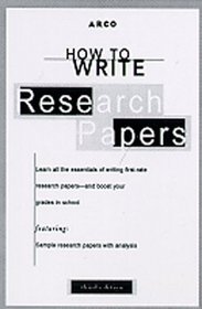 Arco How to Write Research Papers (ARCO's Concise Writing Guides)