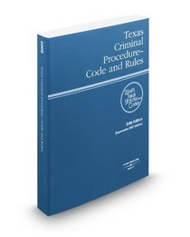 Texas Criminal Procedure Code and Rules, 2008 ed. (West's Texas Statutes and Codes)