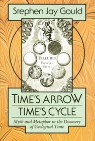 Time's Arrow, Time's Cycle : Myth and Metaphor in the Discovery of Geological Time (The Jerusalem-Harvard Lectures)