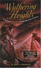 Wuthering Heights : A Kaplan SAT Score-Raising Classic (Kaplan Score Raising Classics)