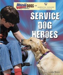 Service Dog Heroes (Amazing Working Dogs with American Humane)