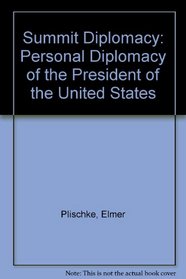 Summit Diplomacy: Personal Diplomacy of the President of the United States