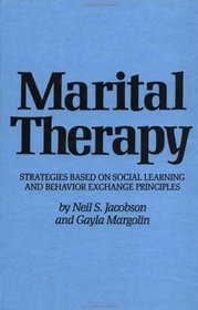 Marital Therapy: Strategies Based on Social Learning and Behavior Exchange Principles