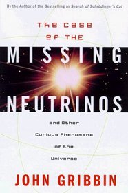 Case of the Missing Neutrinos: And Other Curious Phenomena of the Universe