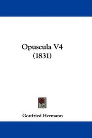 Opuscula V4 (1831) (German Edition)