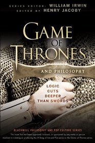 Game of Thrones and Philosophy: Logic Cuts Deeper Than Swords (The Blackwell Philosophy and Pop Culture Series)