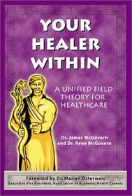 Your Healer Within: A Unified Field Theory for Healthcare