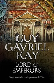 Lord of Emperors. Guy Gavriel Kay