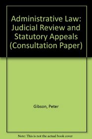 Administrative Law: Judicial Review & Statutory Appeals (Consultation Paper)