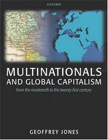 Multinationals And Global Capitalism: From The Nineteenth To The Twenty First Century