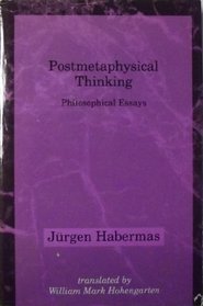 Postmetaphysical Thinking : Philosophical Essays (Studies in Contemporary German Social Thought (Hardcover))